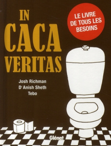 In caca veritas - Richman Josh ; Sheth Anish