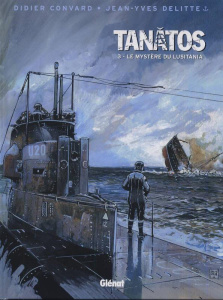 Tanâtos Tome 3 : Le mystère du Lusitania - Convard Didier ; Delitte Jean-Yves ; Avril Frédéri