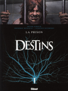 Destins Tome 12 : La prison - Giroud Frank ; Richaud Frédéric ; Sicomoro Eugenio