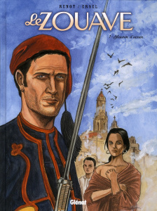 Le zouave Tome 1 : Mourir d'aimer - RENOT/ERSEL