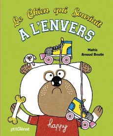 Le Chien qui Souriait a l'Envers - Mathis Jean-Marc ; Boutin A