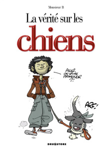 La vérité sur les chiens - MONSIEUR B.