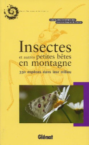 Insectes et autres petites bêtes en montagne. 330 espèces dans leur milieu - Delenatte Blandine