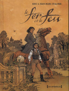 Le fer et le feu - Stalner Eric ; Stalner Jean-Marc ; Chagnaud Jean-J