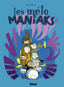 Les mélo Maniaks Tome 2 - Picault Aude