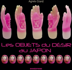 Les objets du désir au Japon - Giard Agnès ; Nishimura Kyoko