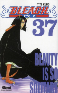 Bleach Tome 37 : Beauty is so Solitary - Kubo Tite