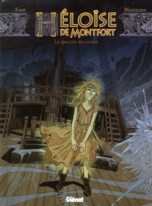 Héloïse de Montfort Tome 3 : Le spectre du croisé - Marazano Richard ; Font Alfonso