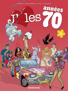J'aime les années 70 Tome 3 - TURALO/TAILLEFER