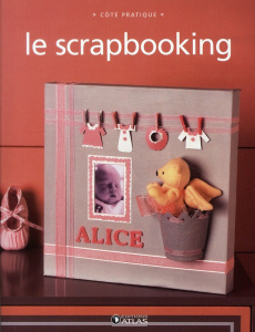 Le scrapbooking - Raynal Florence