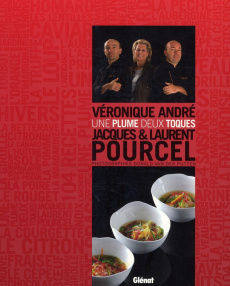 Une plume deux toques, Véronique André, Jacques & Laurent Pourcel - André Véronique ; Van der Putten Donald