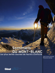 Sommets du Mont-Blanc / Les plus belles courses de Facile à Difficile - Lelong Florence, Laroche Jean-Louis