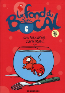 Le fond du bocal Tome 6 : Petit bocal avec vue sur la crise - POUPON NICOLAS