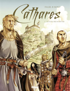 Cathares Tome 1 : Le sang des martyrs - Falba Bruno