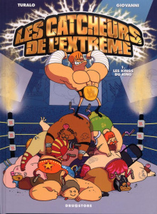 Les catcheurs de l'extrême Tome 1 : Les kings du ring - TURALO/JOUZEAU