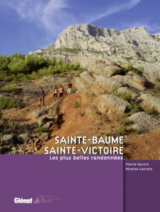 Sainte-Baume, Sainte-Victoire - Garcin Pierre ; Lacroix Nicolas