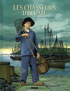Les chasseurs d'écume Tome 1 : 1901, Premières sardines - Debois François ; Fino Serge ; Pradelle Bruno ; Bo