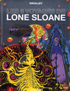 Lone sloane Tome 1 : les 6 voyages de Lone Sloane - Druillet Philippe ; Goscinny René