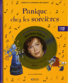 Panique chez les sorcières. Pour faire aimer la musique de Bach, avec 1 CD audio - Jobert Marlène ; Pavlic Dusan