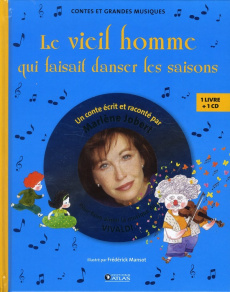 Le vieil homme qui faisait danser les saisons. Pour faire aimer la musique de Vivaldi, avec 1 CD aud - Jobert Marlène ; Mansot Frédérick
