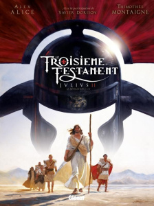 Le Troisième Testament : Julius Tome 2 : La révélation, 1/2 - Alice Alex ; Montaigne Thimothée ; Dorison Xavier