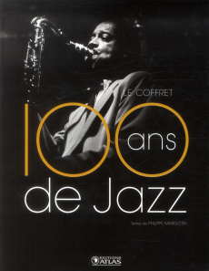 100 ans de jazz. Coffret en 2 volumes : Première époque ; Seconde époque - Margotin Philippe