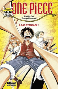 One Piece Roman Tome 1 : A bas Gyanzack ! - Oda Eiichirô ; Hamazaki Tatsuya ; Leclerc Yohan