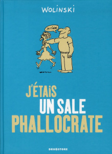 J'étais un sale phallocrate - Wolinski Georges