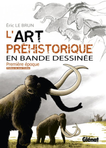L'art préhistorique en bande dessinée. Première époque, l'aurignacien - Le Brun Eric ; Clottes Jean