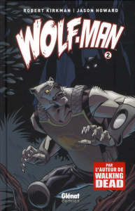 Wolf-man Tome 2 - Kirkman Robert ; Ottley Ryan ; Howard Jason ; Rath