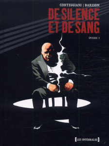 De Silence et de sang - l'intégrale Tome 3 - Corteggiani François ; Barison Emmanuel