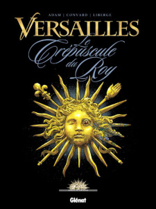 Versailles Tome 1 : Le crépuscule du Fou - Adam Eric ; Convard Didier ; Liberge Eric ; Chagna