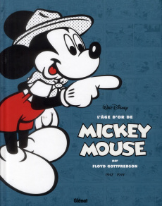 L'âge d'or de Mickey Mouse Tome 5 : Mickey le hardi marin et autres histoires. 1942-1944 - Gottfredson Floyd ; Nikolavitch Alex