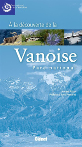 A la découverte de la Vanoise, Parc national - Palay Jeanne ; Paccalet Yves
