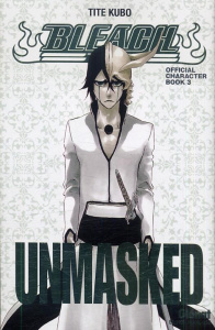 Bleach : Unmasked. Offical caracter book 3 - Kubo Tite ; Thévenon Anne-Sophie