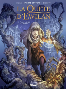 La Quête d'Ewilan Tome 1 : D'un monde à l'autre - Lylian ; Baldetti ; Bottero Pierre