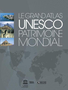 Le Grand Atlas UNESCO patrimoine mondial - COLLECTIF