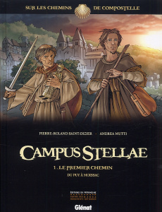 CAMPUS STELLAE, SUR LES CHEMINS DE COMPOSTELLE - TOME 01 - LE PREMIER CHEMIN - SAINT-DIZIER/MUTTI