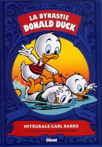 La dynastie Donald Duck Tome 12 : Un sou dans le trou et autres histoires (1961-1962) - Barks Carl