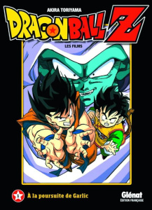 Dragon Ball Z Les films Tome 1 : A la poursuite de Garlic - Toriyama Akira ; Lamodière Fédoua