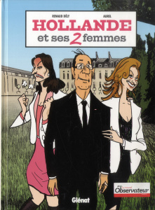 Hollande et ses 2 femmes - Dély Renaud
