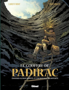 Le gouffre de Padirac Tome 1 : Edouard-Alfred Martel et l'incroyable découverte - Bidot Laurent ; Rollin Lucien ; Chagnaud Jean-Jacq