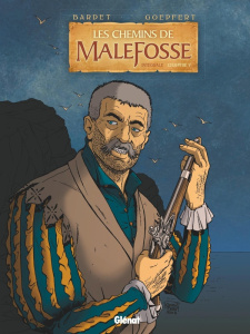 Les chemins de Malefosse : intégrale Tome 5 - Bardet Daniel ; Goepfert Brice ; Faucon Patricia