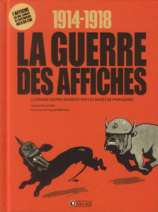 1914-1918 La guerre des affiches. La Grande Guerre racontée par les images de propagande - Facon Patrick ; Muracciole Jean-François