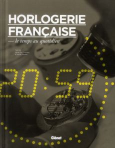 Horlogerie française, le temps au quotidien - Coustans Marie-Pia ; Galazzo Daniel ; Moscovici Pi