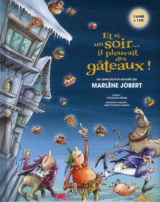 Et si un soir... il pleuvait des gâteaux ! - Jobert Marlène ; Besse Christophe ; Leroux Jean-Fr