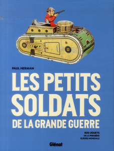 Les petits soldats de la Grande Guerre - Herman Paul ; Hadley Frédérick ; Serol Jean-Jacque