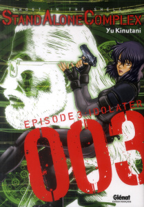 Ghost in the Shell, Stand alone complex Tome 3 : Idolater - Kinutani Yu ; Thévenon Anne-Sophie