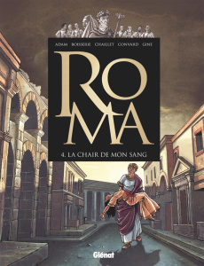 Roma Tome 4 : La chair de mon sang - Adam Eric ; Boisserie Pierre ; Convard Didier ; Ch