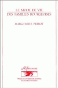Le mode de vie des familles bourgeoises, 1873-1953. 2e édition - Perrot Marguerite